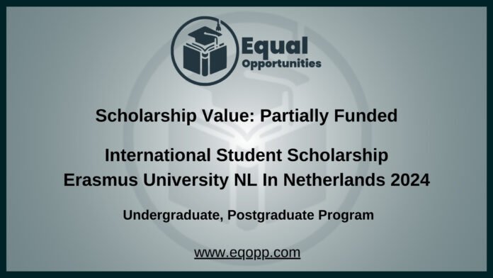 International Student Scholarship Erasmus University NL In Netherlands