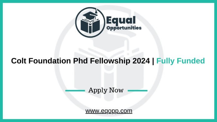 Colt Foundation Phd Fellowship 2024