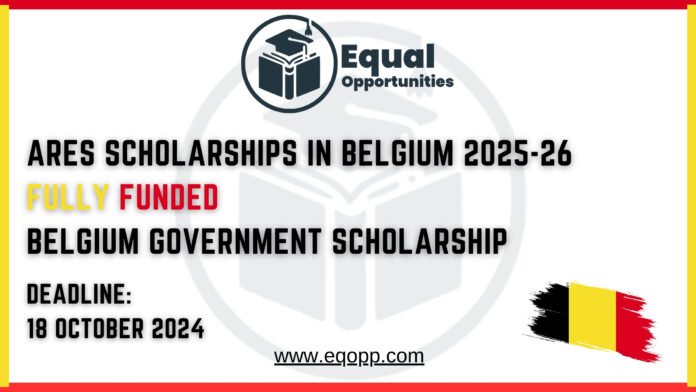 ARES Scholarships in Belgium 2025-26 Fully Funded Belgium Government Scholarship