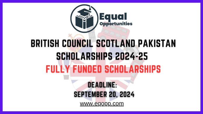 British Council Scotland Pakistan Scholarships 2024-25 Fully Funded Scholarships