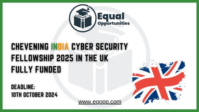 Chevening India Cyber Security Fellowship 2025 in the UK Fully Funded