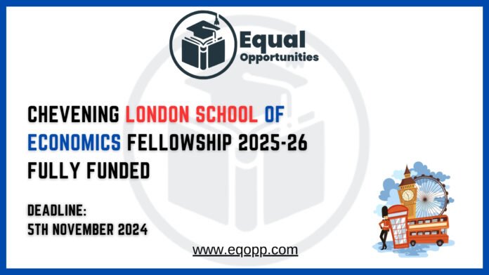 Chevening LONDON SCHOOL OF ECONOMICS Fellowship 2025-26 Fully Funded