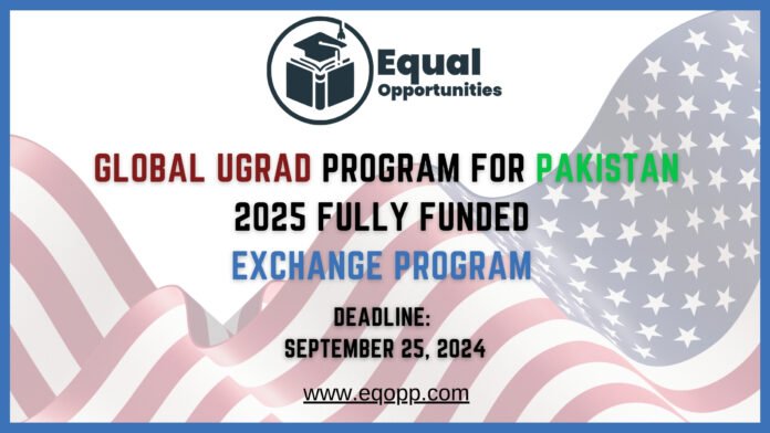 Global UGRAD Program for Pakistan 2025 Fully Funded Exchange Program in the USA