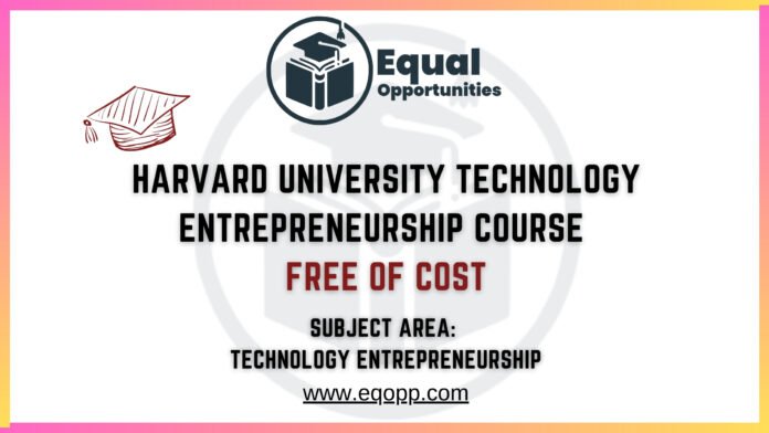 Harvard University Technology Entrepreneurship Course Free Of cost