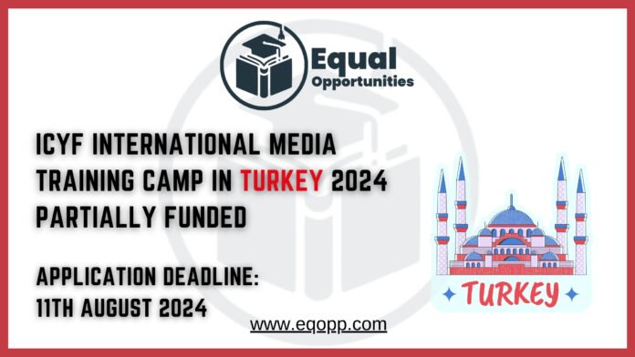 ICYF International Media Training Camp in Turkey 2024 Partially Funded