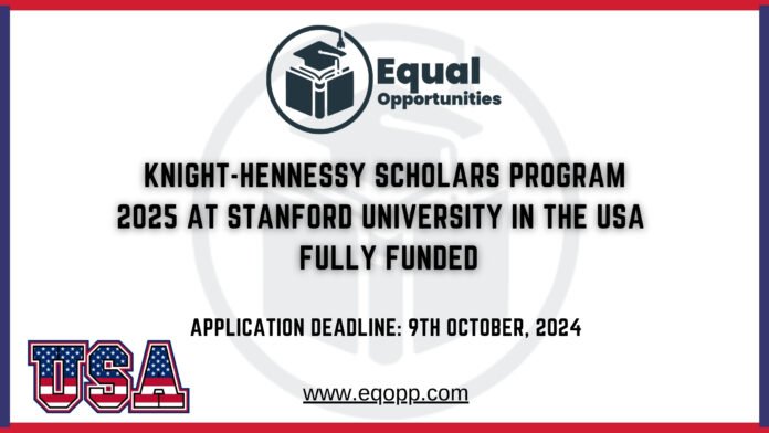 Knight-Hennessy Scholars Program 2025 at Stanford University in the USA Fully Funded