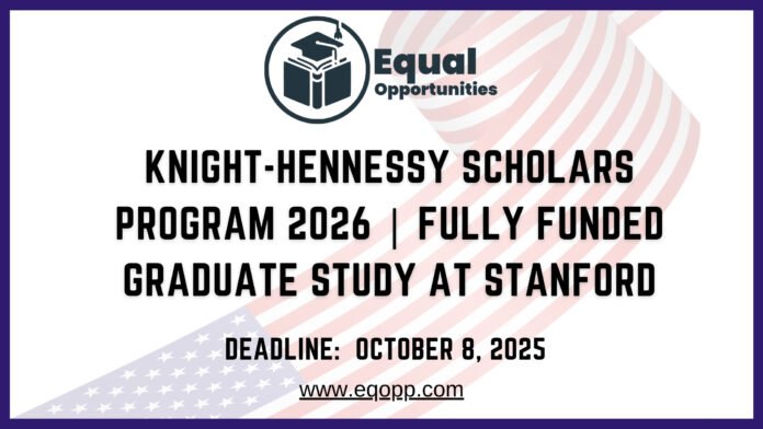 Knight-Hennessy Scholars Program 2026 Fully Funded Graduate Study at Stanford