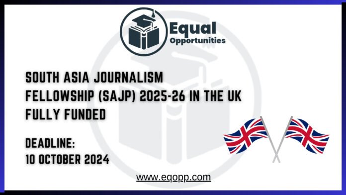 South Asia Journalism Fellowship (SAJP) 2025-26 in the UK Fully Funded