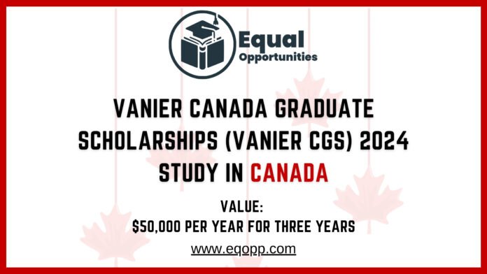 Vanier Canada Graduate Scholarships (Vanier CGS) 2024 Study in Canada