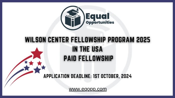 Wilson Center Fellowship Program 2025 in the USA