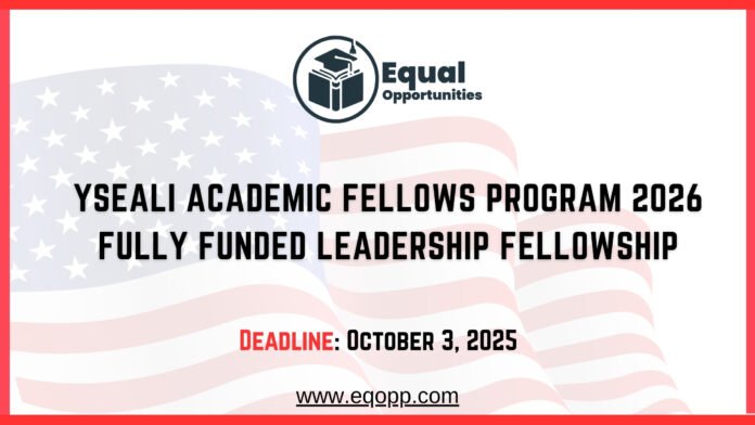 YSEALI Academic Fellows Program 2026 Fully Funded Leadership Fellowship