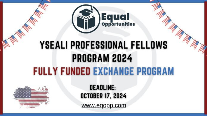 YSEALI Professional Fellows Program 2024 Fully Funded Exchange Program