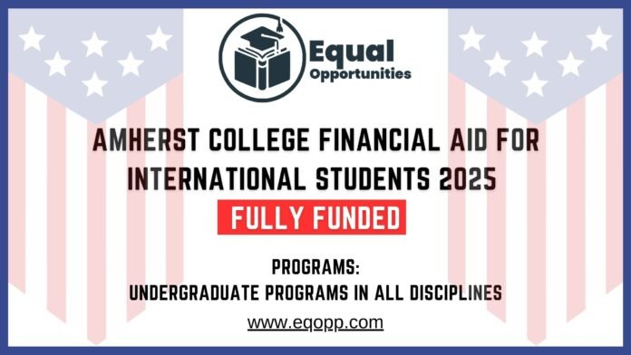 Amherst College Financial Aid for International Students 2025 Fully Funded