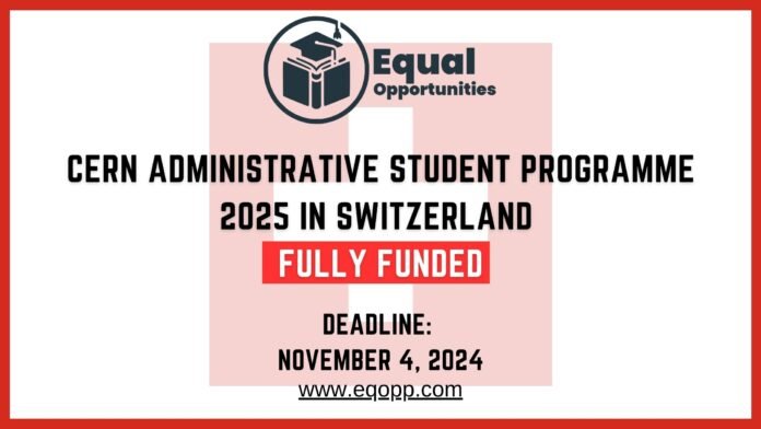 CERN Administrative Student Programme 2025 in Switzerland Fully Funded