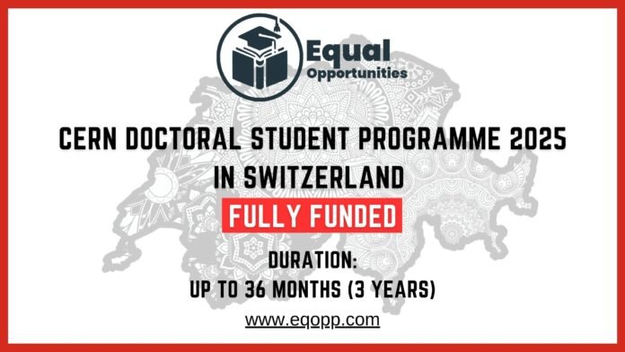 CERN Doctoral Student Programme 2025 in Switzerland Fully Funded