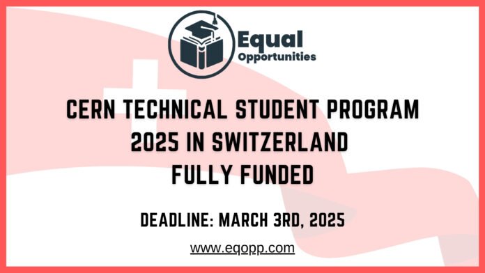 CERN Technical Student Program 2025 in Switzerland Fully Funded