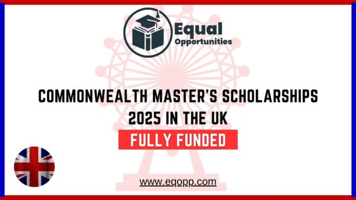 Commonwealth Master’s Scholarships 2025 in the UK Fully Funded