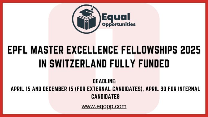 EPFL Master Excellence Fellowships 2025 in Switzerland Fully Funded