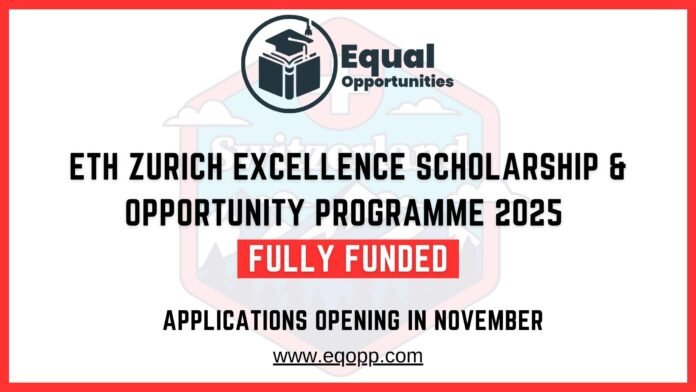 ETH Zurich Excellence Scholarship & Opportunity Programme 2025 Fully Funded