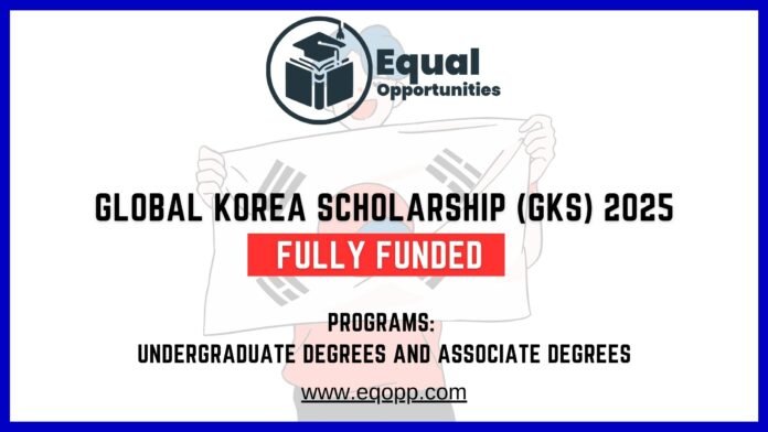 Global Korea Scholarship (GKS) 2025 Fully Funded