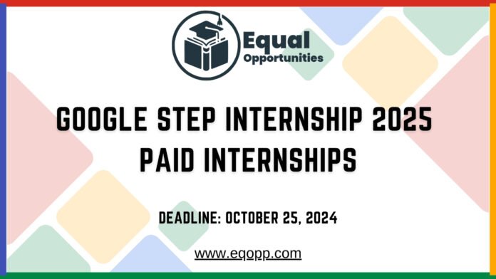 Google STEP Internship 2025 Paid Internships