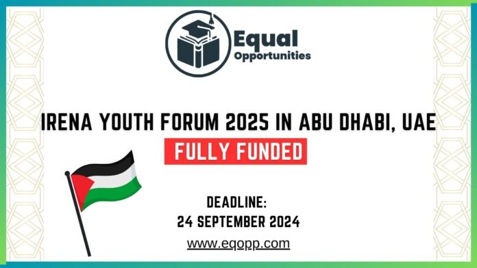 IRENA Youth Forum 2025 in Abu Dhabi, UAE Fully Funded