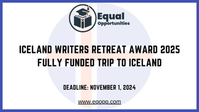 Iceland Writers Retreat Award 2025 Fully Funded Trip to Iceland