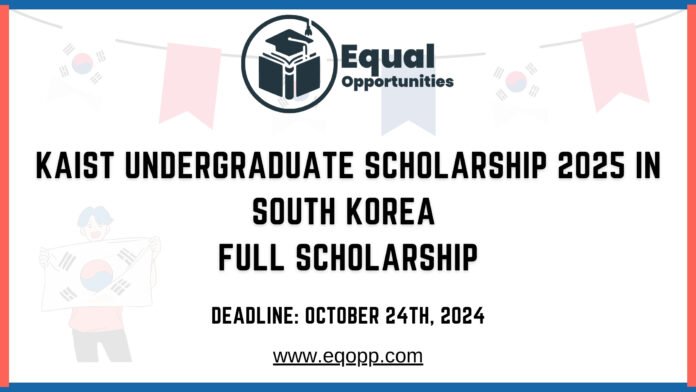 KAIST Undergraduate Scholarship 2025 in South Korea Full Scholarship