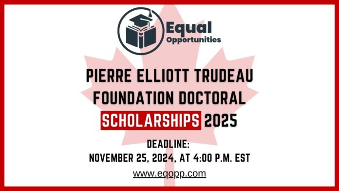 Pierre Elliott Trudeau Foundation Doctoral Scholarships 2025 in Canada