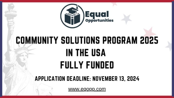 Community Solutions Program 2025, fully funded fellowships USA, leadership development program, civil society leaders, IREX CSP 2025, professional development in the USA