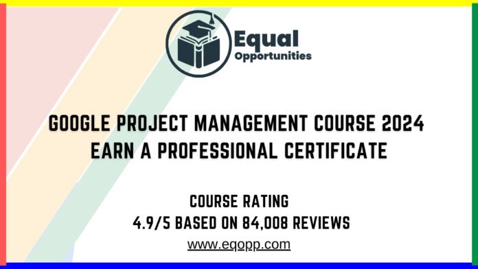 Google Project Management Course 2024 Earn a Professional Certificate