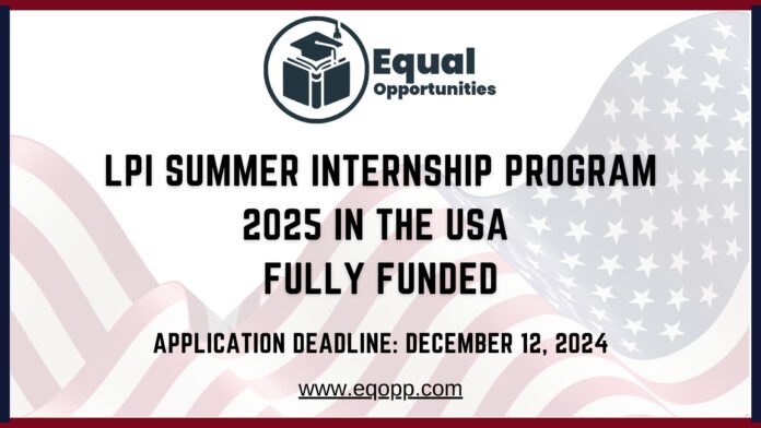 LPI Summer Internship Program 2025 in the USA Fully Funded