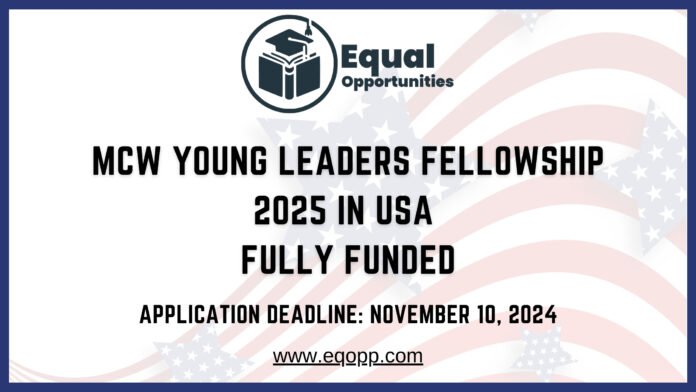 MCW Young Leaders Fellowship 2025 in USA Fully Funded