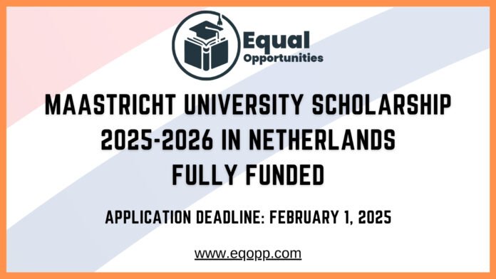 Maastricht University Scholarship 2025-2026 in Netherlands Fully Funded