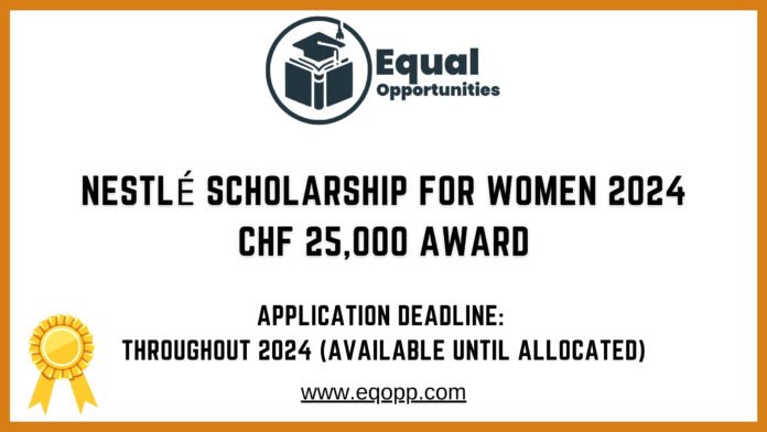 Nestlé Scholarship for Women 2024 CHF 25,000 Award