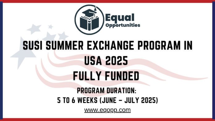 SUSI Summer Exchange Program in USA 2025 Fully Funded