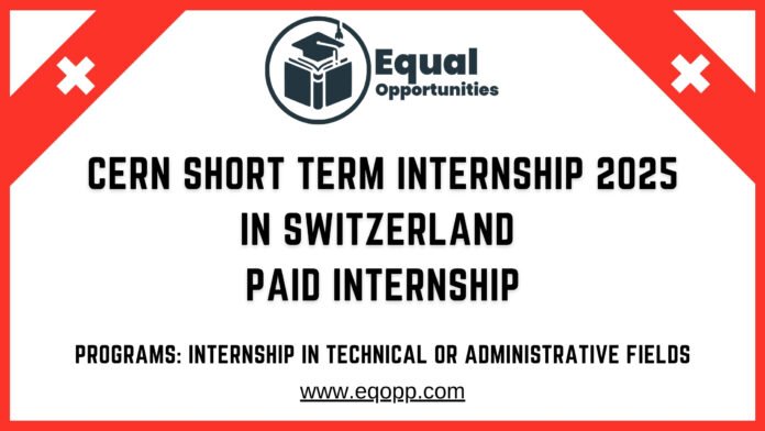 CERN Short Term Internship 2025 in Switzerland Paid Internship