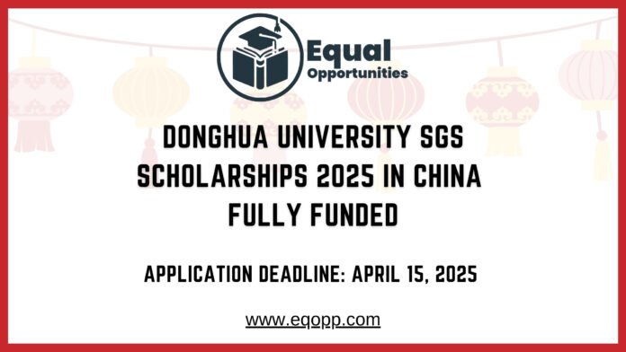 Donghua University SGS Scholarships 2025 in China Fully Funded