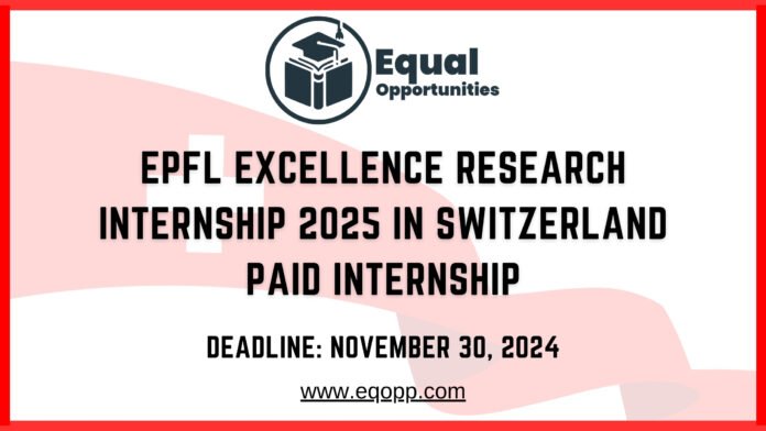 EPFL Excellence Research Internship 2025 in Switzerland Paid Internship