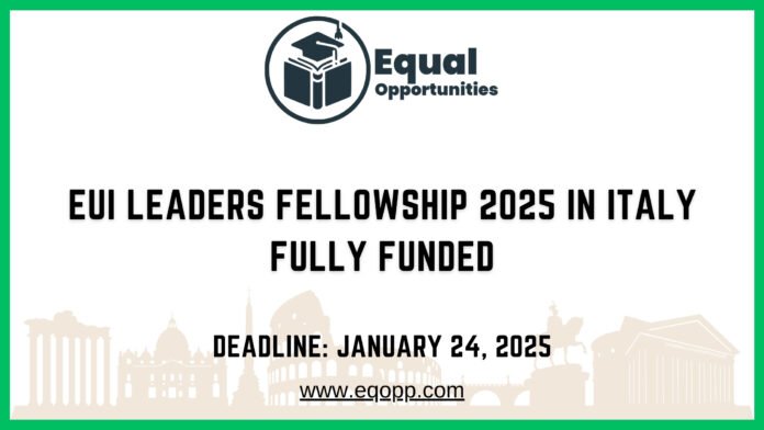 EUI Leaders Fellowship 2025 in Italy Fully Funded