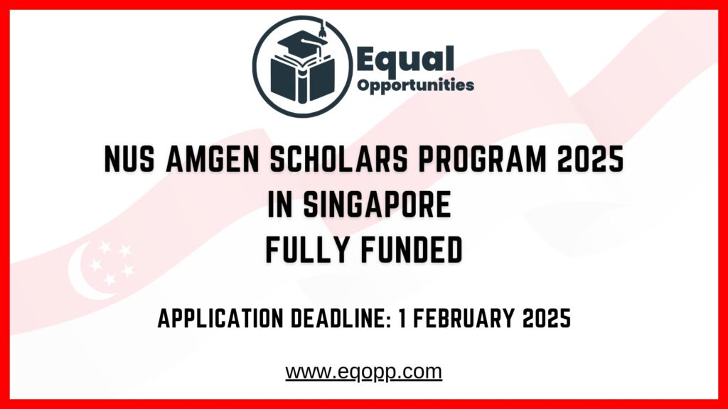 NUS Amgen Scholars Program 2025 in Singapore | Fully Funded