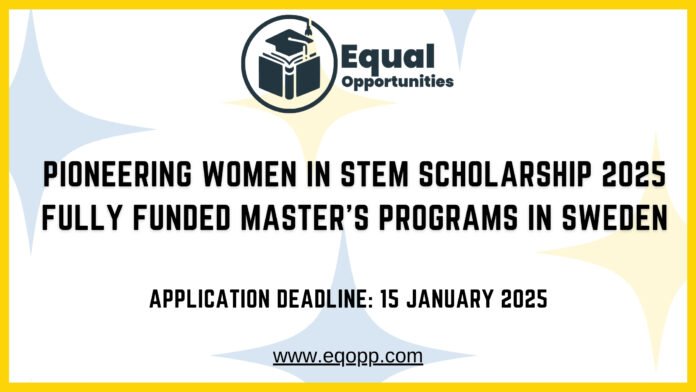 Pioneering Women in STEM Scholarship 2025 Fully Funded Master's Programs in Sweden