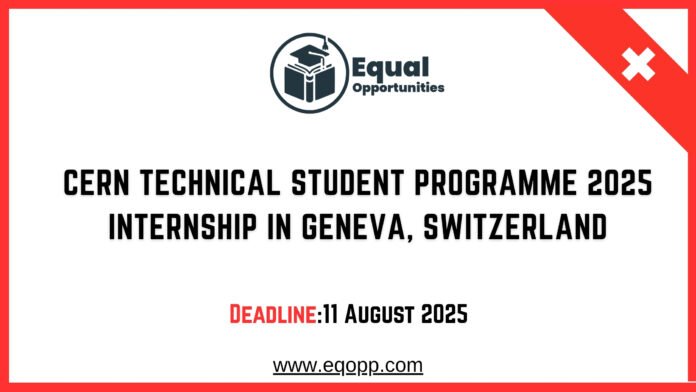 CERN Technical Student Programme 2025 Internship in Geneva, Switzerland