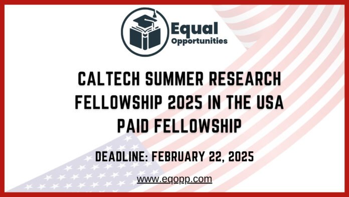 CALTECH Summer Research Fellowship 2025 in the USA Paid Fellowship