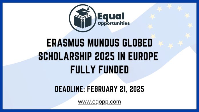 Erasmus Mundus GLOBED Scholarship 2025 in Europe Fully Funded