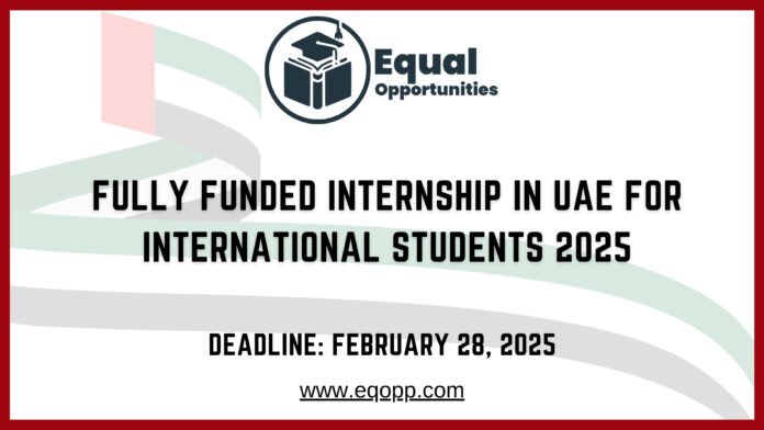 Fully Funded Internship in UAE for International Students 2025