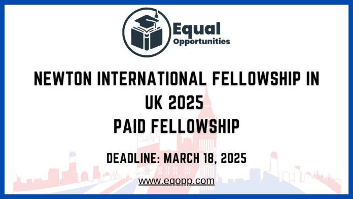 Newton International Fellowship in UK 2025 Paid Fellowship