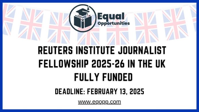 Reuters Institute Journalist Fellowship 2025-26 in the UK Fully Funded