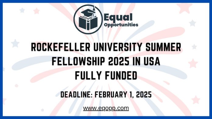 Rockefeller University Summer Fellowship 2025 in USA Fully Funded