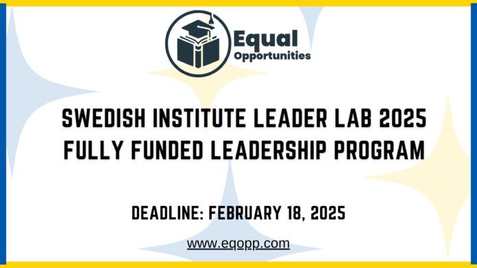 Swedish Institute Leader Lab 2025 Fully Funded Leadership Program